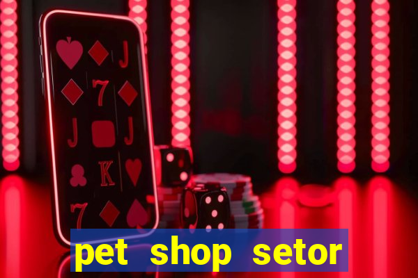 pet shop setor vila nova goiania